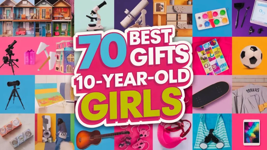 70 Best Gifts for 10-Year-Old Girls