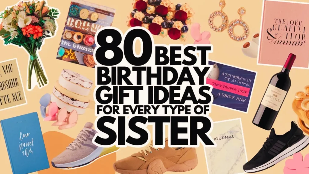 80 Birthday Gift Ideas for Every Type of Sister